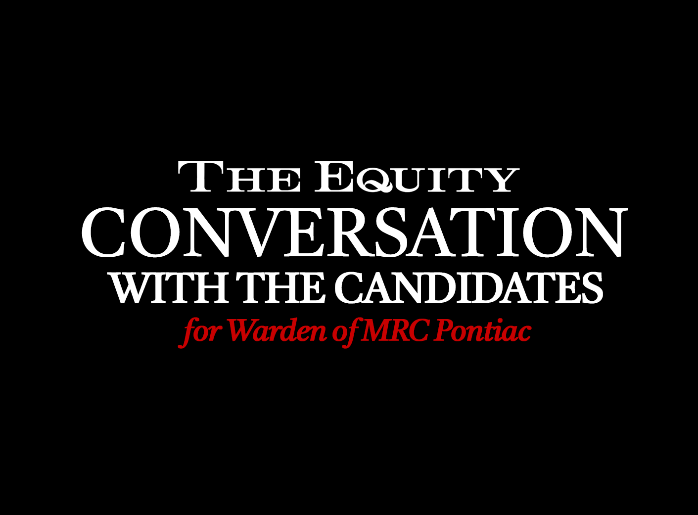Conversation with the Candidates for Warden of the MRC Pontiac